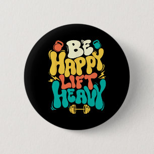 Be Happy Lift Heavy - Workout Gym Weightlifting Bo 6 Cm Round Badge
