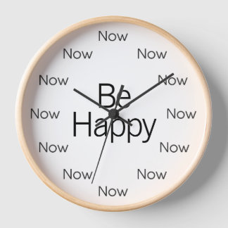 Be Happy Now is Zen™ Watch Clock