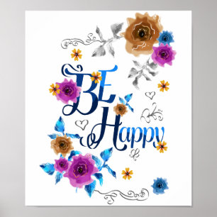 Be Happy Positive Quote Blue Purple Gold Flowers Poster