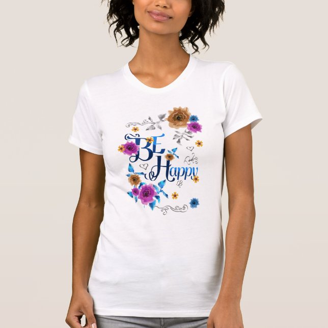 Be Happy Positive Quote Blue Purple Gold Flowers T-Shirt (Front)