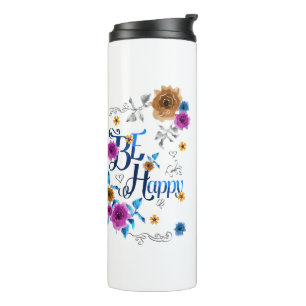 Be Happy Positive Quote Blue Purple Gold Flowers Thermal Tumbler