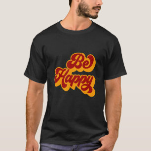 Be Happy Retro Vintage Mental Health Support Aware T-Shirt