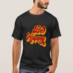 Be Happy Retro Vintage Mental Health Support Aware T-Shirt