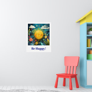 Be Happy! Smiling Sun in Garden. Poster