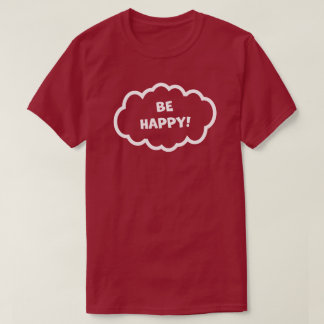 Be Happy! T-Shirt