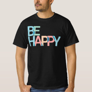 Be Happy T-Shirt