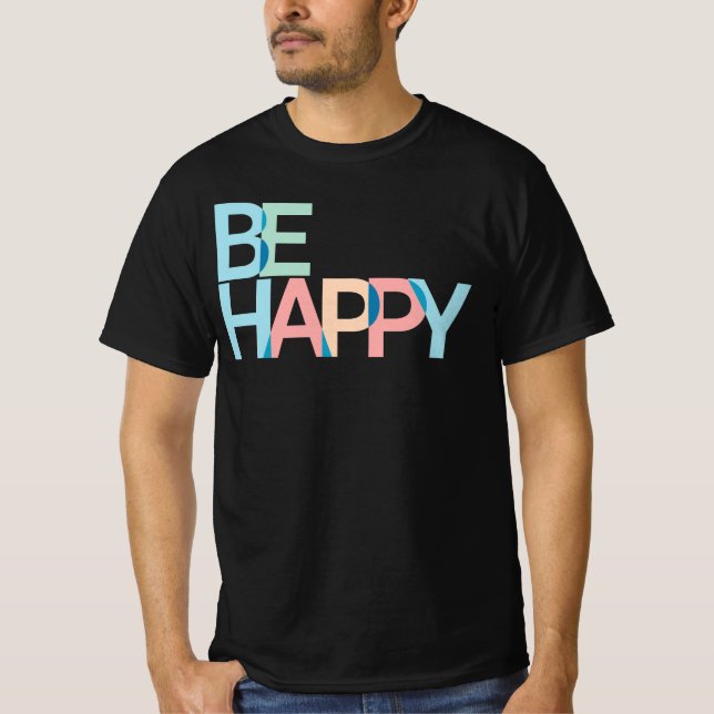 Be Happy T-Shirt (Front)