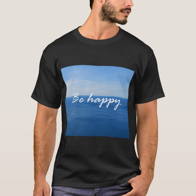 Be Happy T-Shirt (Front)
