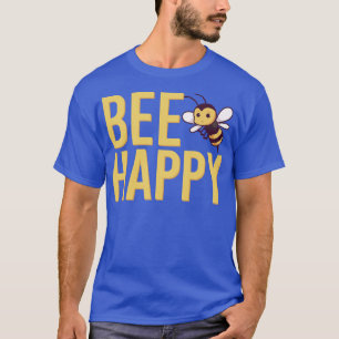 Be happy T-Shirt