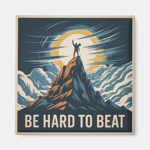 Be Hard To Beat Magnet