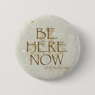 Be Here Now 6 Cm Round Badge