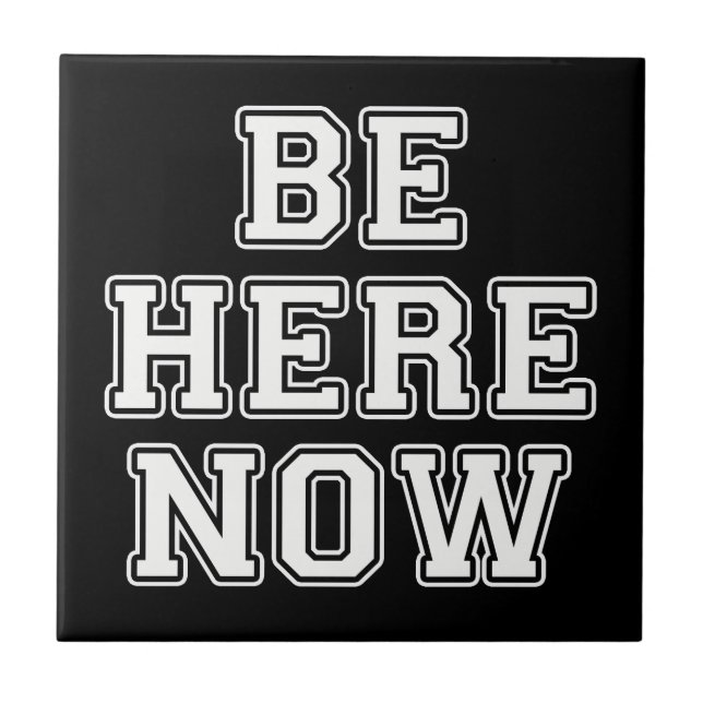 Be Here Now Ceramic Tile (Front)