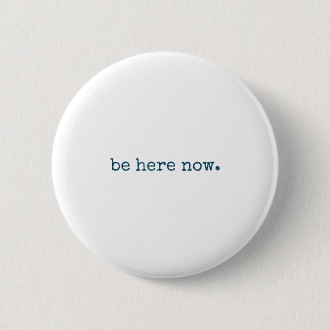 Be Here Now Insred Motivational Quote Minimalist G 6 Cm Round Badge (Front)