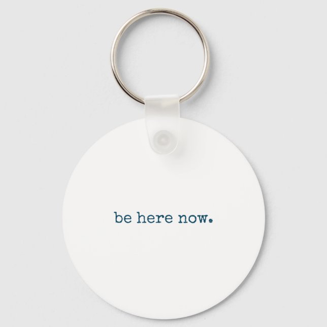 Be Here Now Insred Motivational Quote Minimalist G Key Ring (Front)