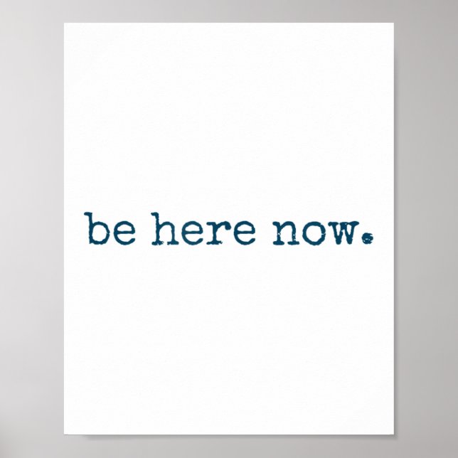 Be Here Now Insred Motivational Quote Minimalist G Poster (Front)
