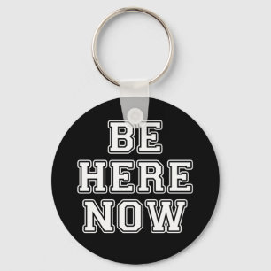 Be Here Now Key Ring
