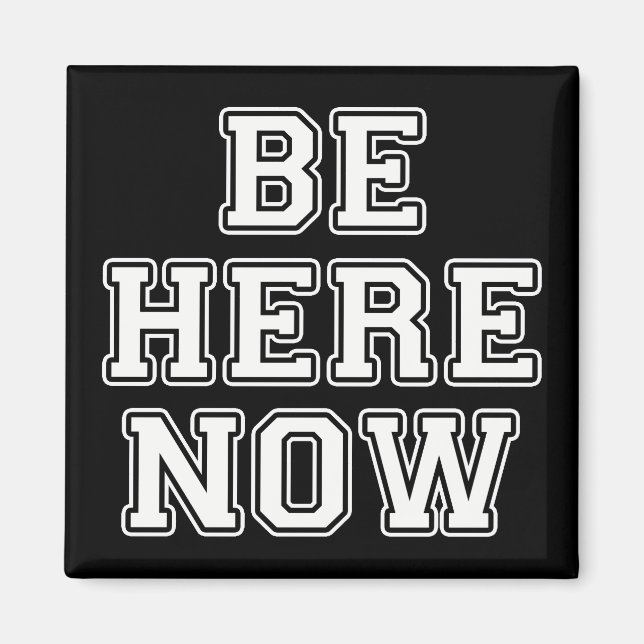 Be Here Now Magnet (Front)