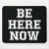 Be Here Now