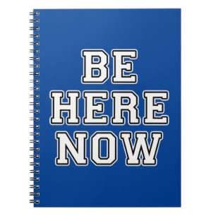 Be Here Now Notebook