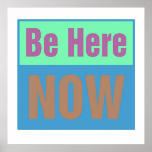 Be Here NOW Print