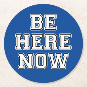 Be Here Now Round Paper Coaster