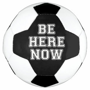 Be Here Now Soccer Ball