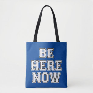 Be Here Now Tote Bag