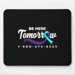 Be Here Tomorrow Support Suicide Prevention Awaren Mouse Pad