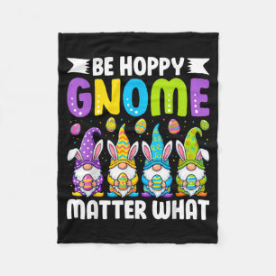 Be Hoppy Gnome Matter What Easter Bunny Gnomes Fleece Blanket