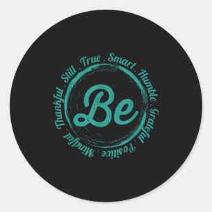 Be Humble Be Positive Be Grateful Sayings Motivati Classic Round Sticker