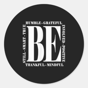 Be Humble - Be Positive Inspirational Quote - Clic Classic Round Sticker