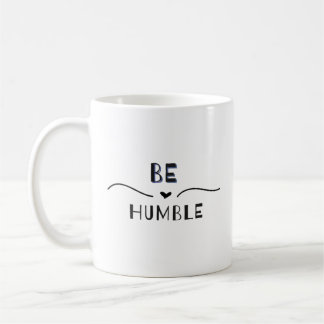 Be Humble Coffee Mug