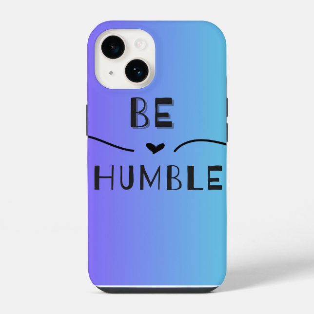Be Humble  iPhone Case (Back)