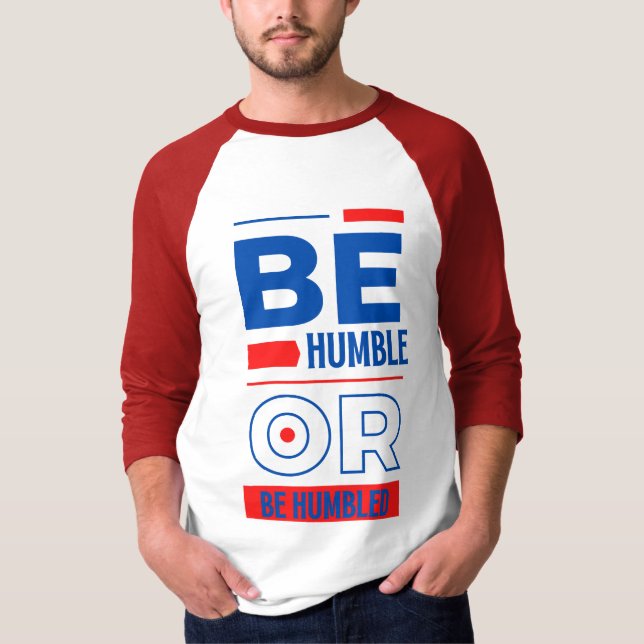 Be Humble Or Be Humbled Men's 3/4 T-Shirt (Front)