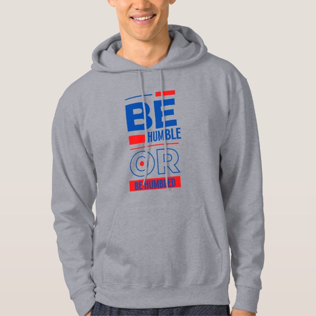 Be Humble Or Be Humbled Men's Hoodie (Front)
