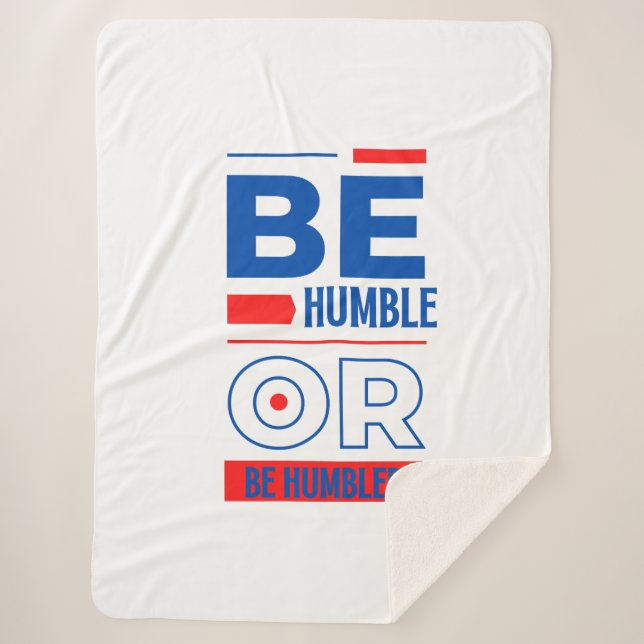 Be Humble Or Be Humbled Sherpa Blanket (Front)