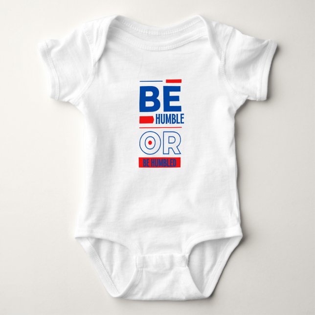 Be Humble Or Be Humbled Unisex Baby Bodysuit (Front)