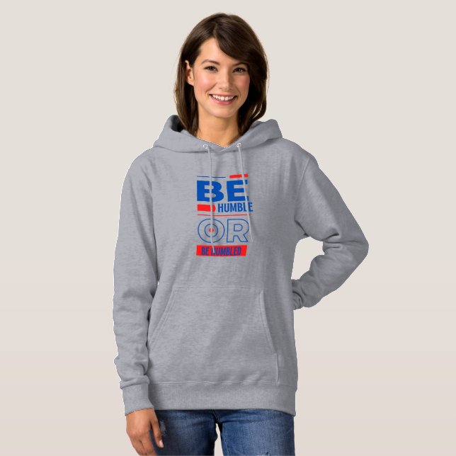 Be Humble Or Be Humbled Women's Hoodie (Front Full)