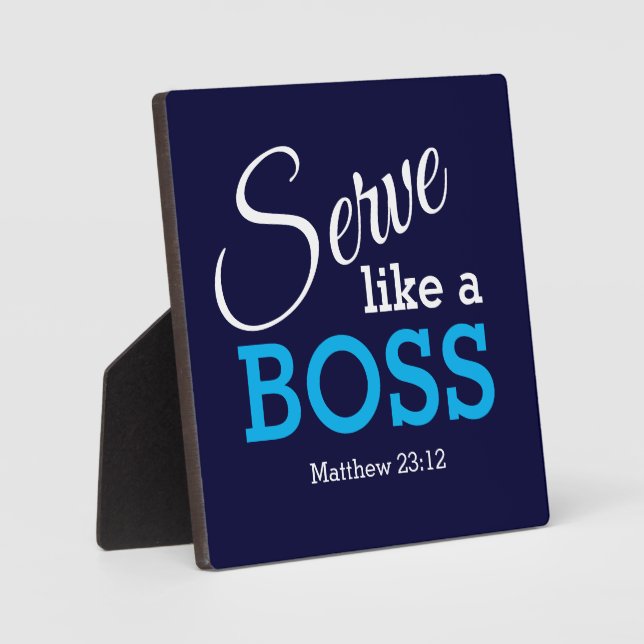 Be Humble SERVE LIKE A BOSS Christian BLUE Plaque (Front)
