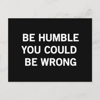 Be Humble You Could Be Wrong Postcard