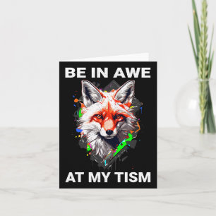Be In Awe At My Tism Cute Paintsplash Cunning Fox Card