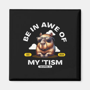 Be In Awe Of My Tism Autism Awareness Cool Capyra Magnet