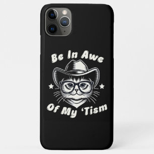 Be In Awe Of My 'Tism Cat Cowboy Hat Funny Autism iPhone 11 Pro Max Case