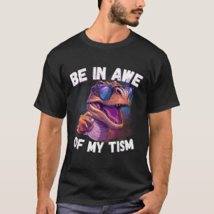 Be In Awe Of My Tism Cute Dinosaur Sungles Autism T-Shirt