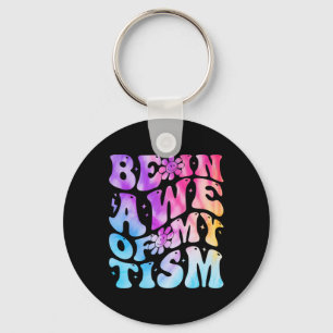 Be In Awe Of My tism Funny Autism Awareness Groovy Key Ring