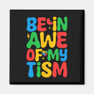 Be In Awe Of My tism Funny Autism Awareness Month Magnet