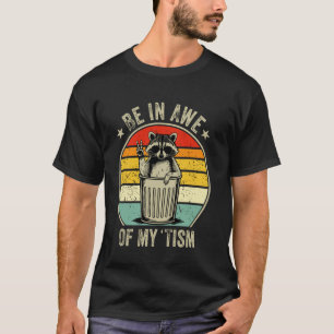 Be In Awe Of My 'Tism Funny Autism Vintage Racoon T-Shirt