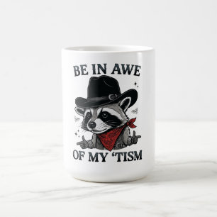 Be In Awe Of My 'Tism, Funny Meme Autistic Opossum Coffee Mug