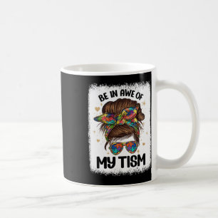 Be In Awe Of My tism Funny Messy Bun Women Autism Coffee Mug