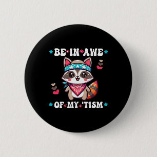 Be In Awe Of My tism Racoon Cool Ndana Autism Awa 6 Cm Round Badge